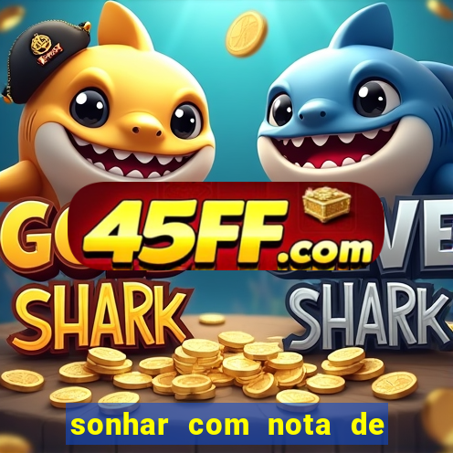sonhar com nota de 50 reais jogo do bicho